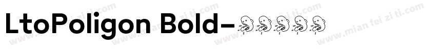 LtoPoligon Bold字体转换